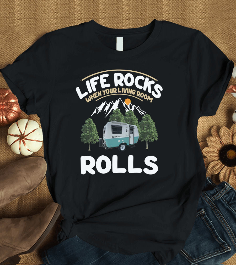 LIFE ROCKS WHEN YOUR LIVING ROOM ROLLS BACKPACK CAMPING T-Shirt