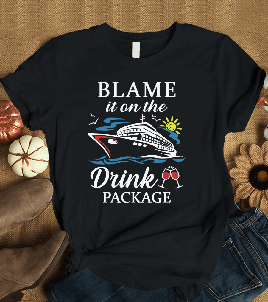 Blame It on the Drink Package Cruise Ship with Sun and Wine Glasses T-Shirt