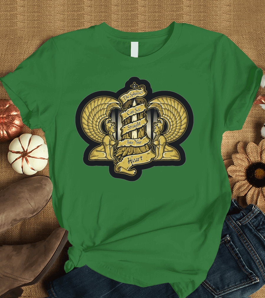 Southern Oracle Sphinxes Can See Straight Into Your Heart T-Shirt