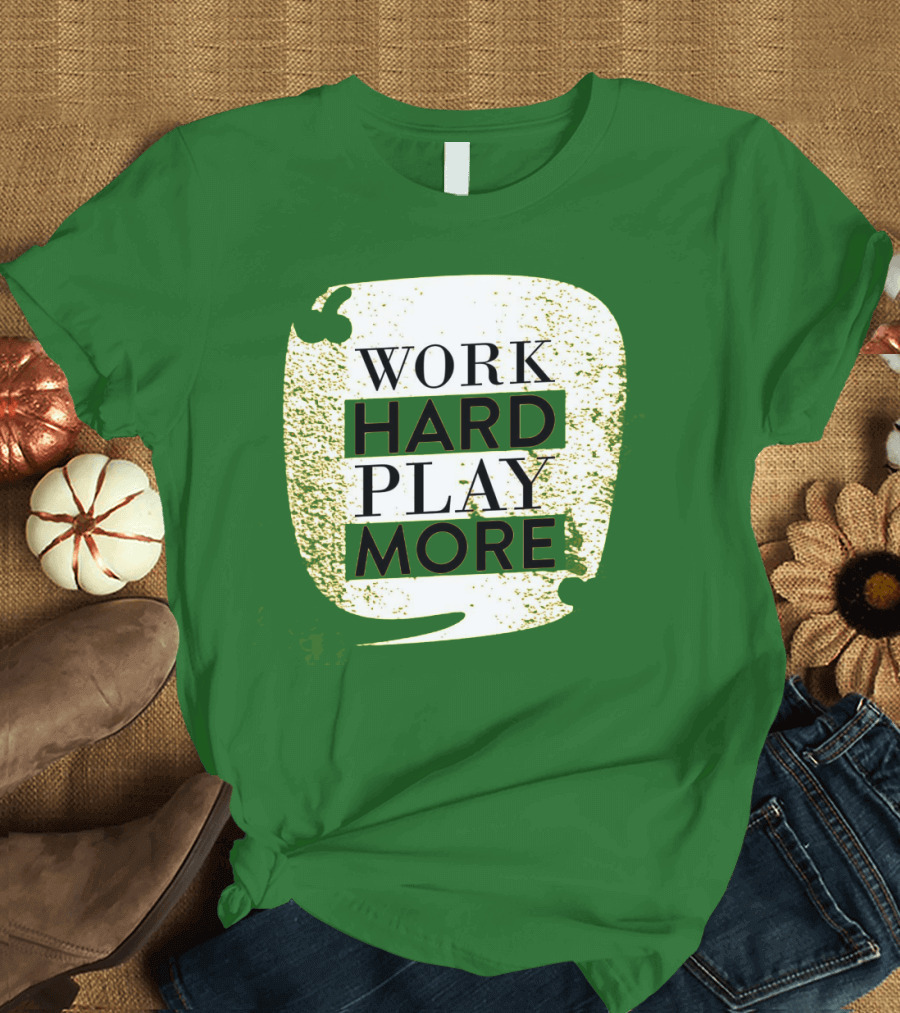 WORK HARD PLAY MORE Green Grunge T-Shirt
