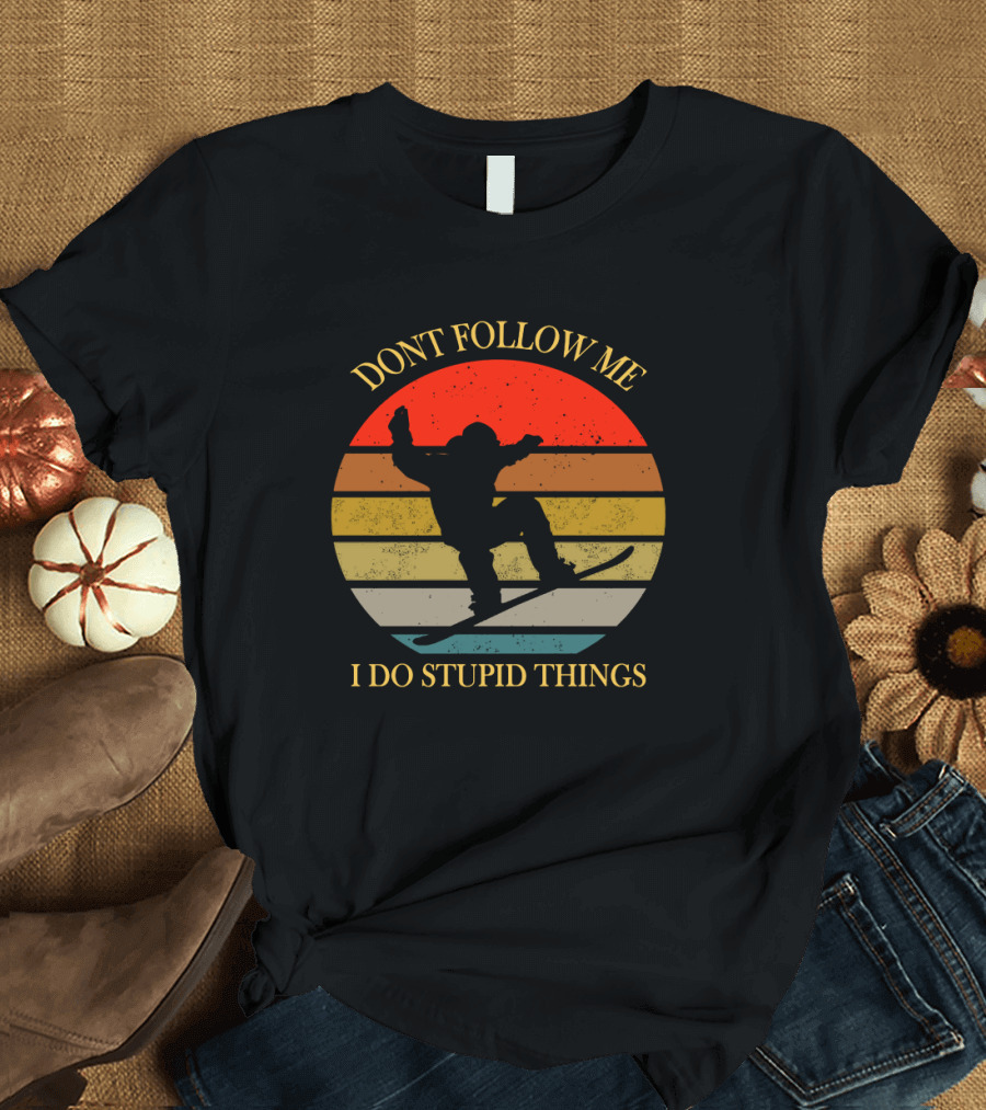 Don't Follow Me I Do Stupid Things Snowboarding Vintage Sunset T-Shirt