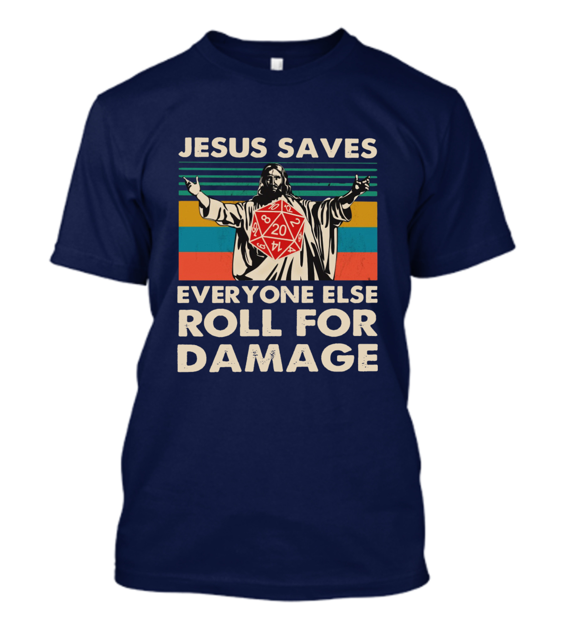 Jesus Saves D20 Everyone Else Roll For Damage Retro Stripes T-Shirt