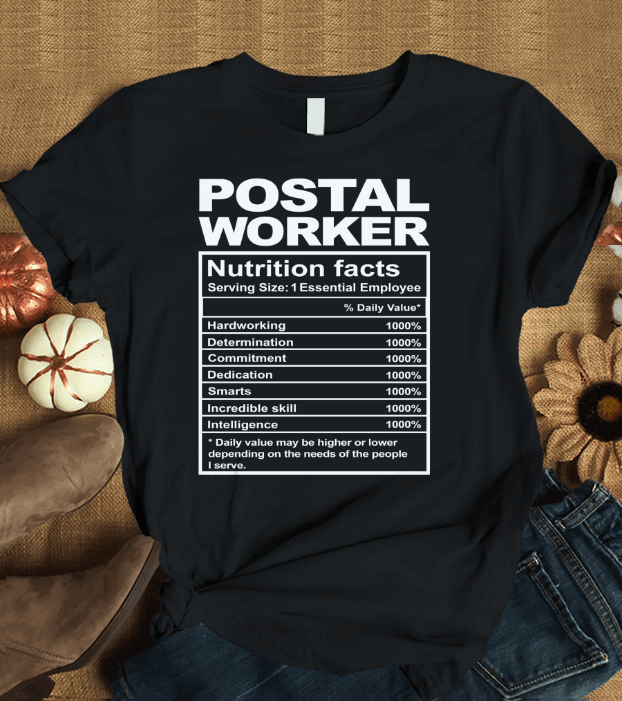 POSTAL WORKER NUTRITION FACTS HARDWORKING DETERMINATION COMMITMENT DEDICATION SMARTS INCREDIBLE SKILL INTELLIGENCE T-Shirt