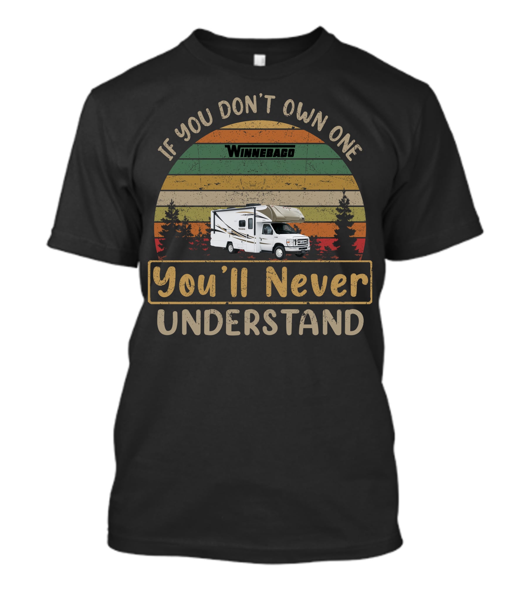 Winnebago Minnie Winnie If You Don't Own One You'll Never Understand T-Shirt