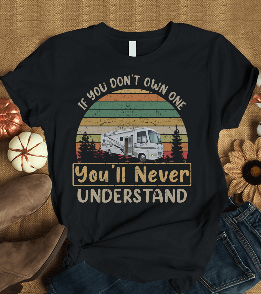 If You Don't Own 2007 Thor Outlaw MH 3611 You'll Never Understand T-Shirt