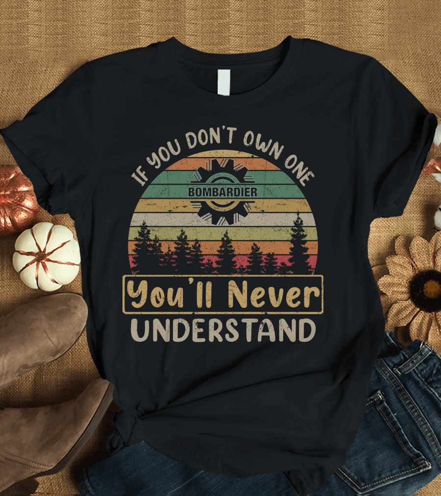 If You Don't Own One Bombardier You'll Never Understand Vintage Gear Tree Sunset T-Shirt