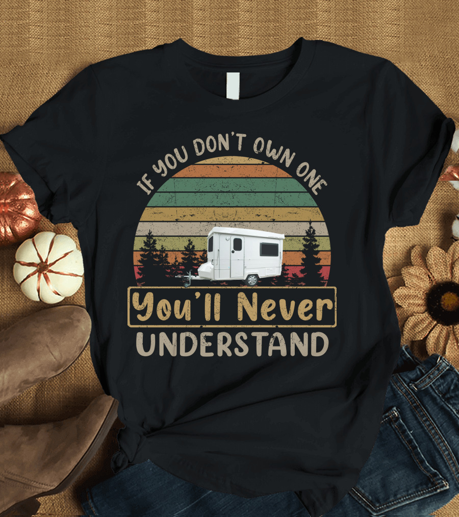 If You Don't Own One You'll Never Understand Gobur Carousel Folding Caravan T-Shirt