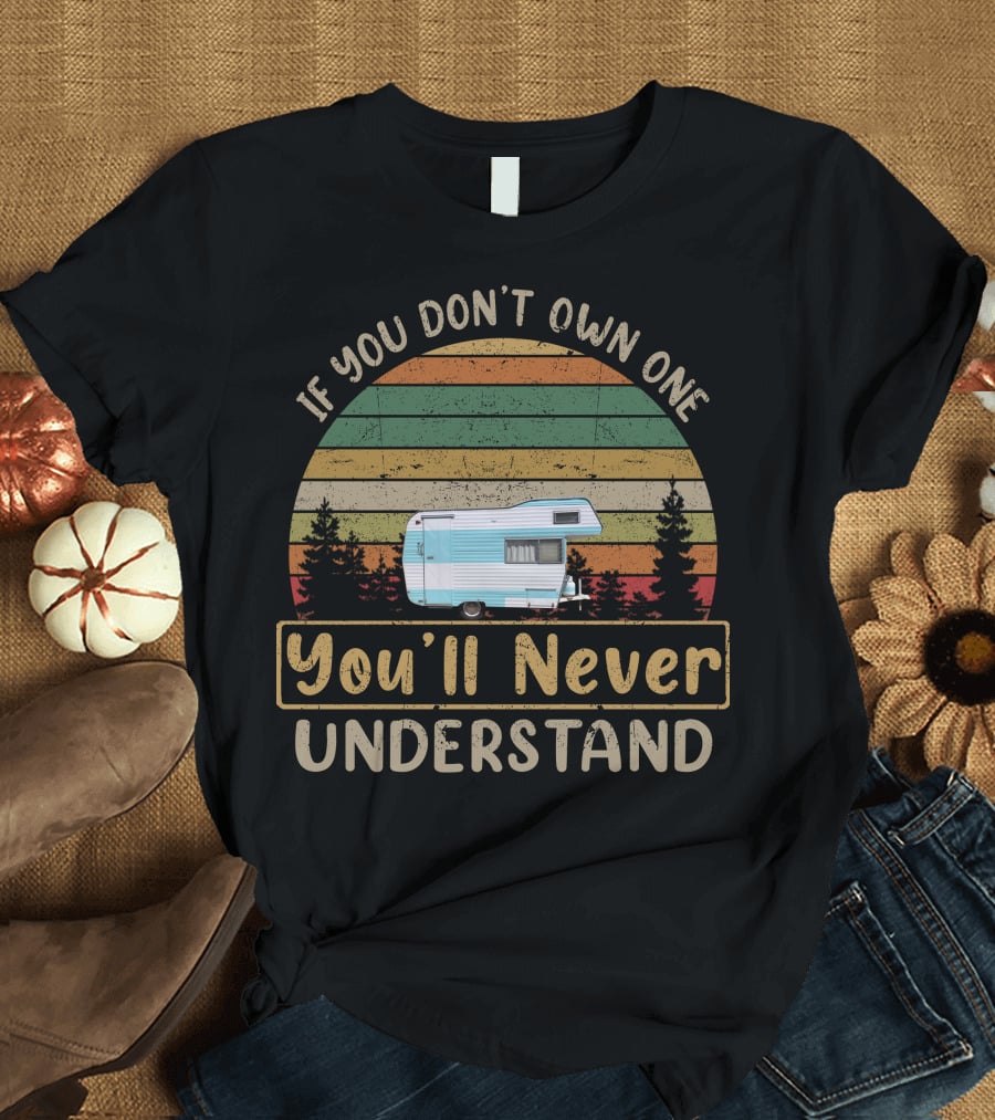 If You Don't Own One You'll Never Understand Vintage Terry Trailers T-Shirt