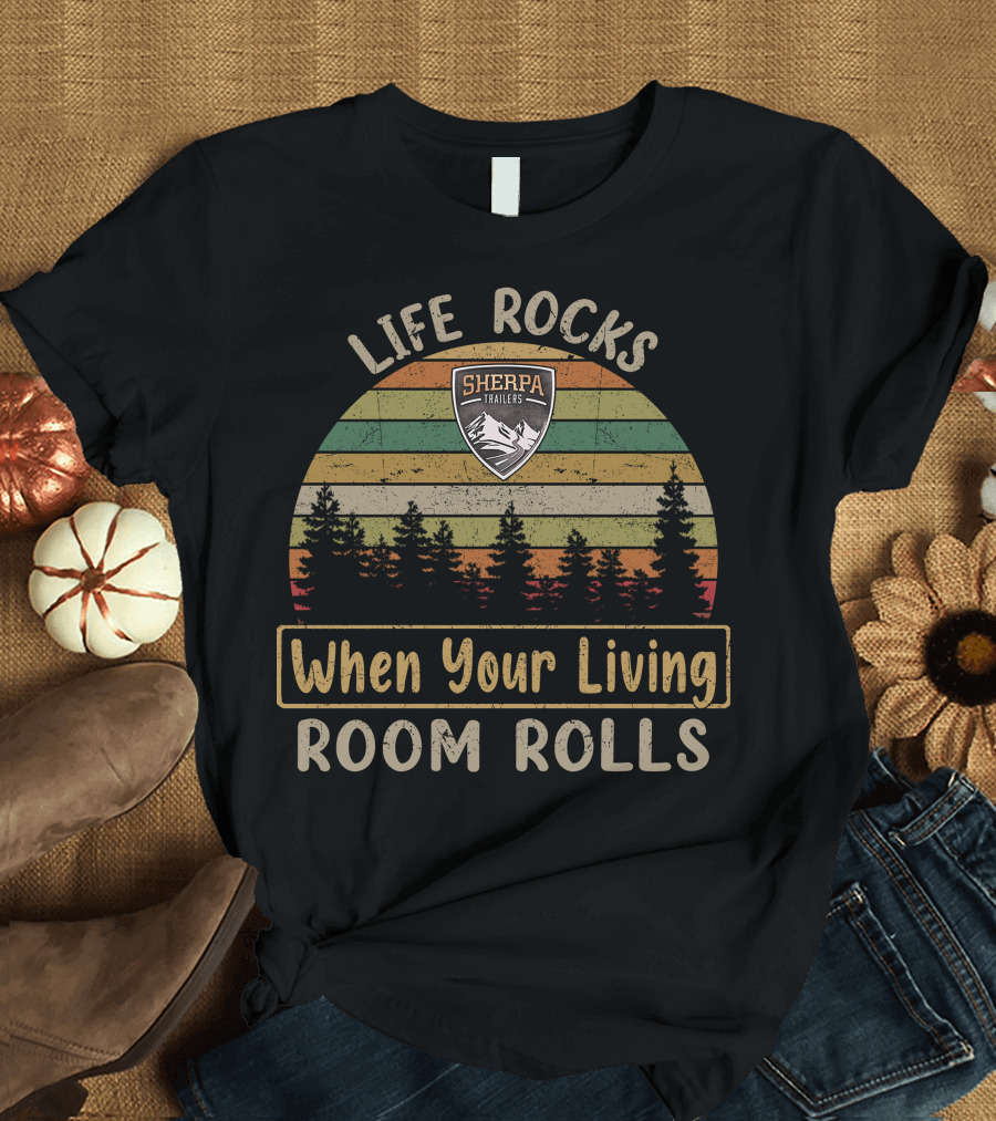 Life Rocks When Your Living Room Rolls Sherpa Trailers T-Shirt