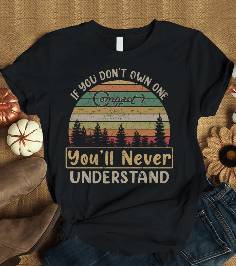 If You Don't Own One Compact Jr You'll Never Understand Vintage Sunset Forest T-Shirt