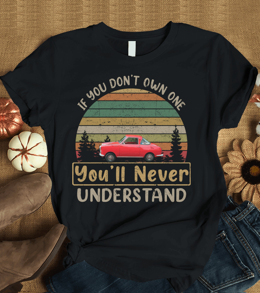 If You Don't Own a Goggomobil You'll Never Understand Retro Sunset Car T-Shirt