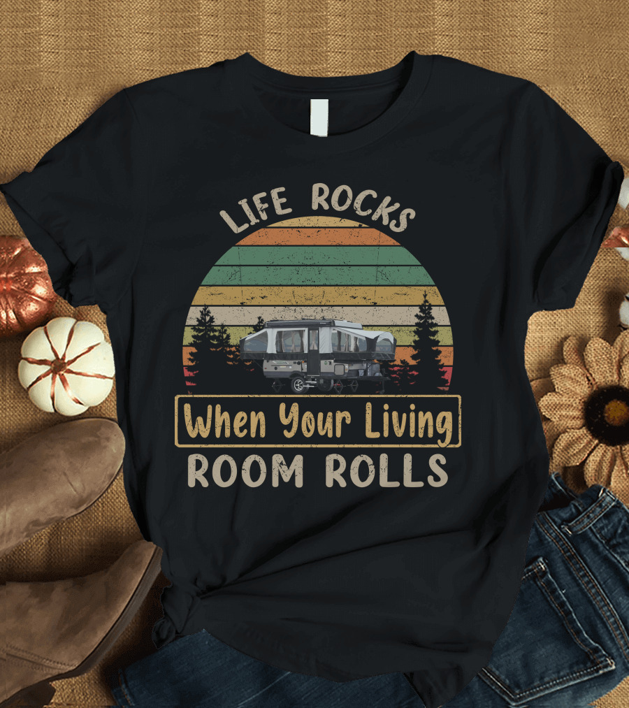 Life Rocks When Your Living Room Rolls Rockwood Tent Camper Retro Sunset T-Shirt
