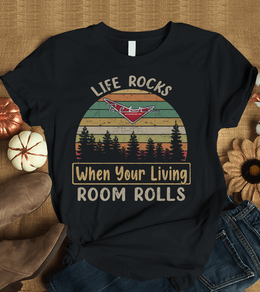 Life Rocks Retro Riverside RV When Your Living Room Rolls T-Shirt