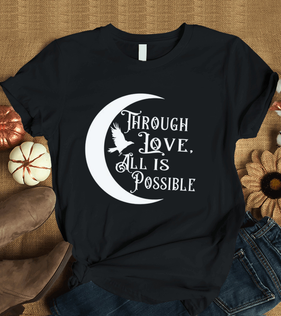 Through Love All Is Possible Moon and Bird T-Shirt