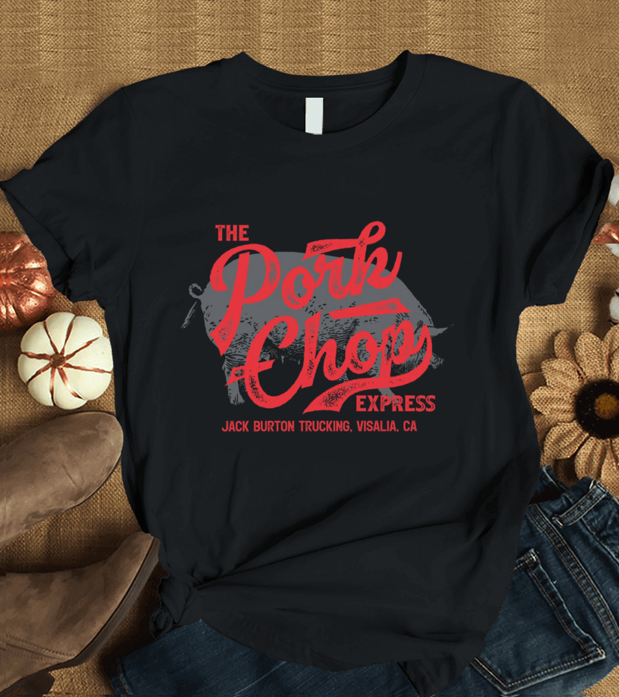 Jack Burton Trucking The Pork Chop Express Visalia CA T-Shirt