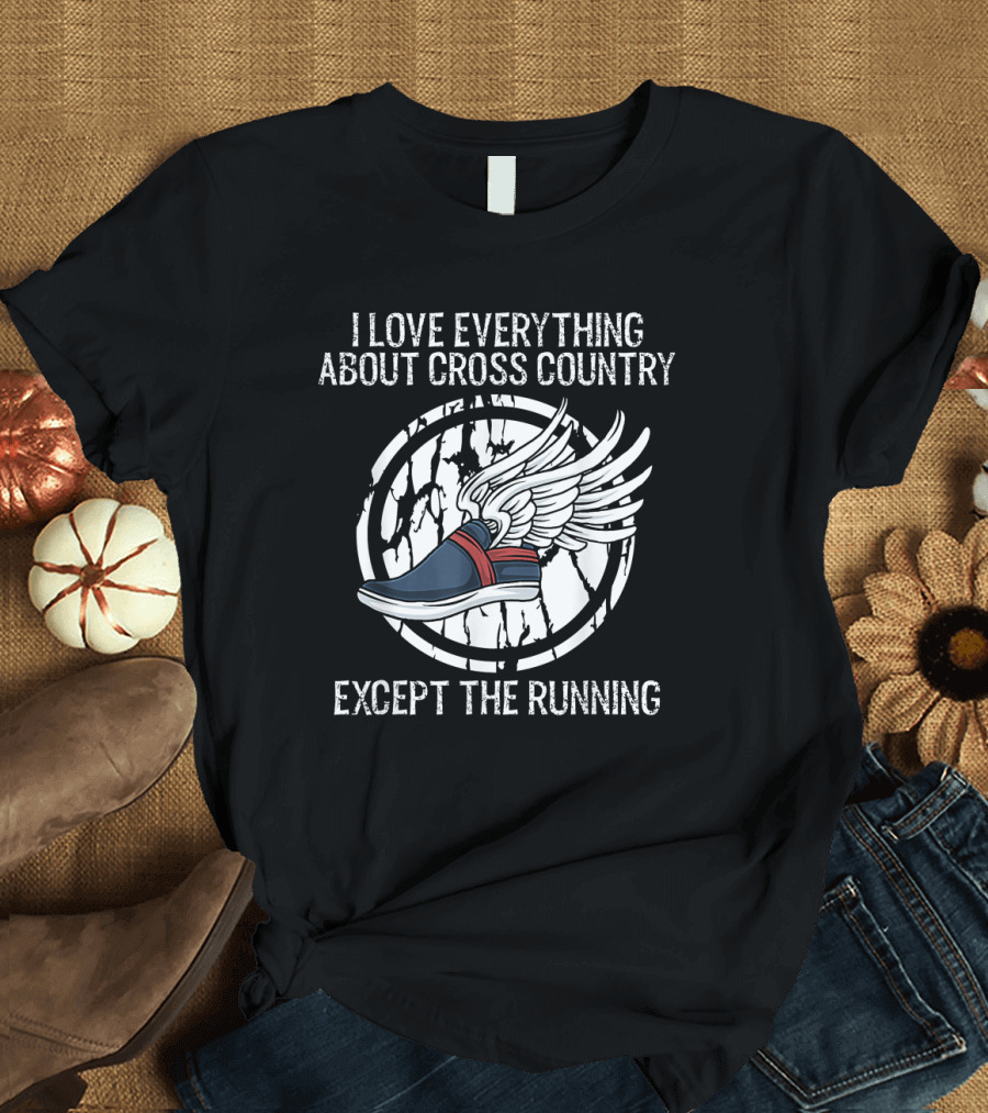I Love Everything About Cross Country Except the Running Winged Shoe T-Shirt
