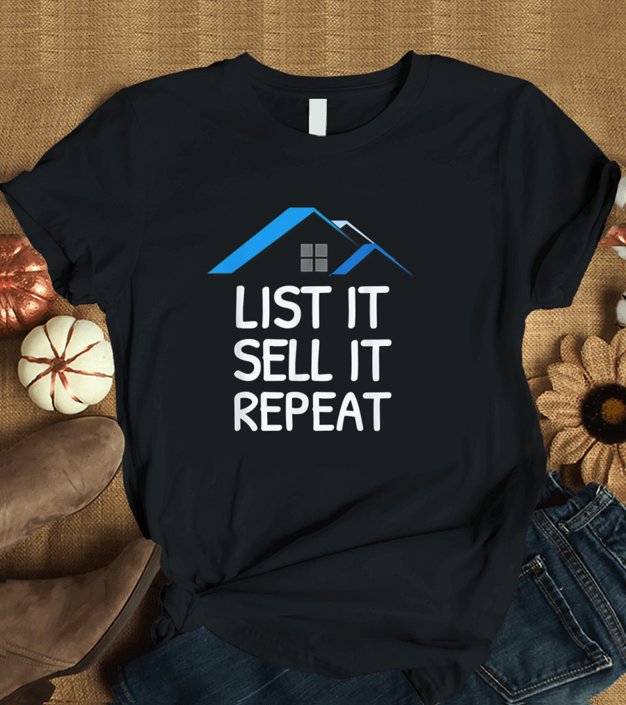 List It Sell It Repeat Real Estate Agent with House Roof T-Shirt