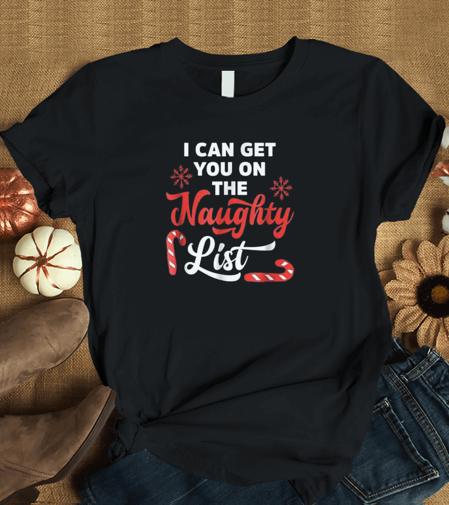 I Can Get You On The Naughty List Candy Cane Snowflake Christmas T-Shirt