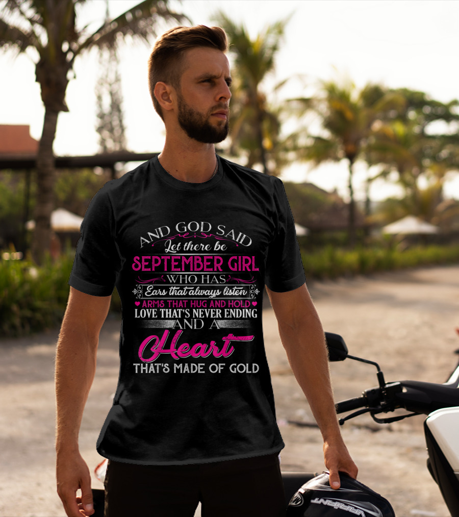 September Girl With Ears That Always Listen And A Heart That's Made Of Gold T-Shirt
