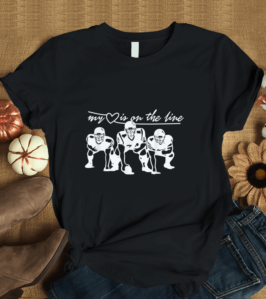 My Heart Is On The Line Football Offensive Lineman T-Shirt