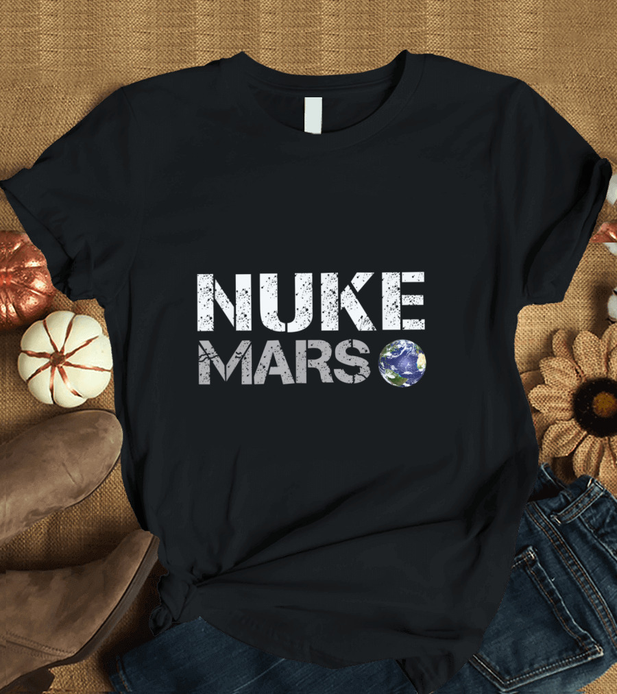 NUKE MARS Earth Planet T-Shirt
