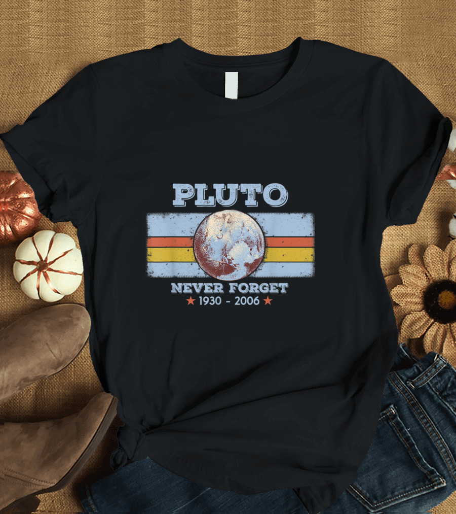 Pluto Never Forget 1930-2006 Planet Astronomy T-Shirt