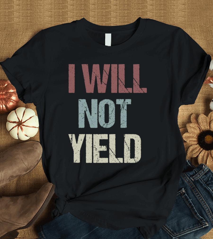 I Will Not Yield Protest Support Rep. Deb Butler T-Shirt