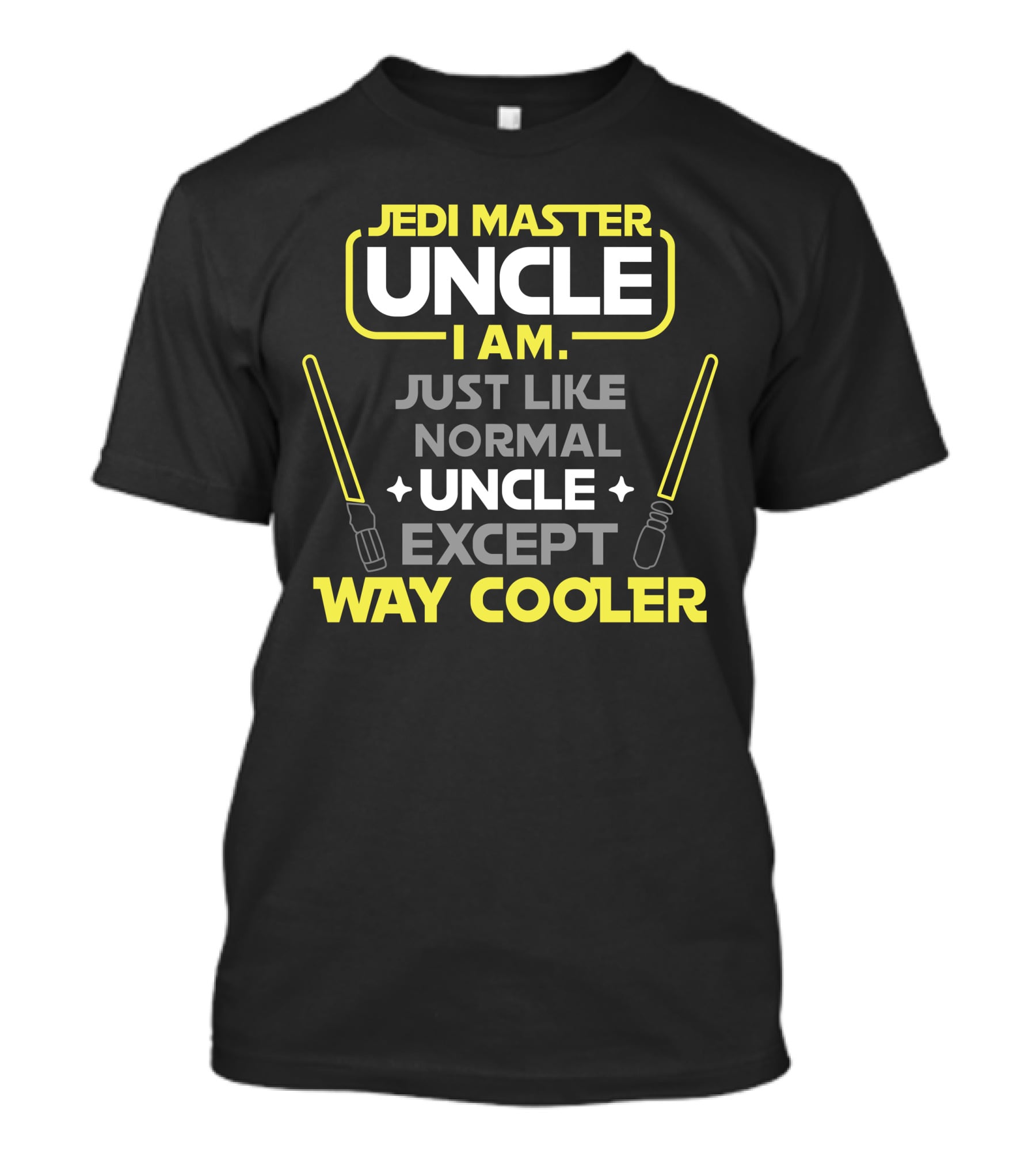 Jedi Master Uncle I Am Just Like Normal Uncle Except Way Cooler T-Shirt