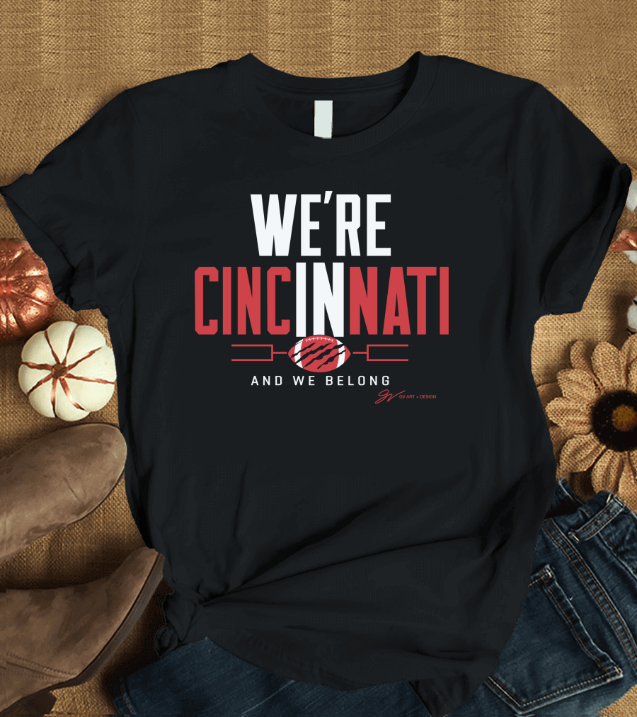 WE'RE CINCINNATI AND WE BELONG FOOTBALL PLAYOFF T-Shirt