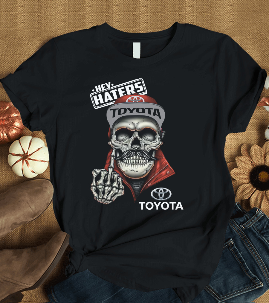HEY HATERS TOYOTA T-Shirt