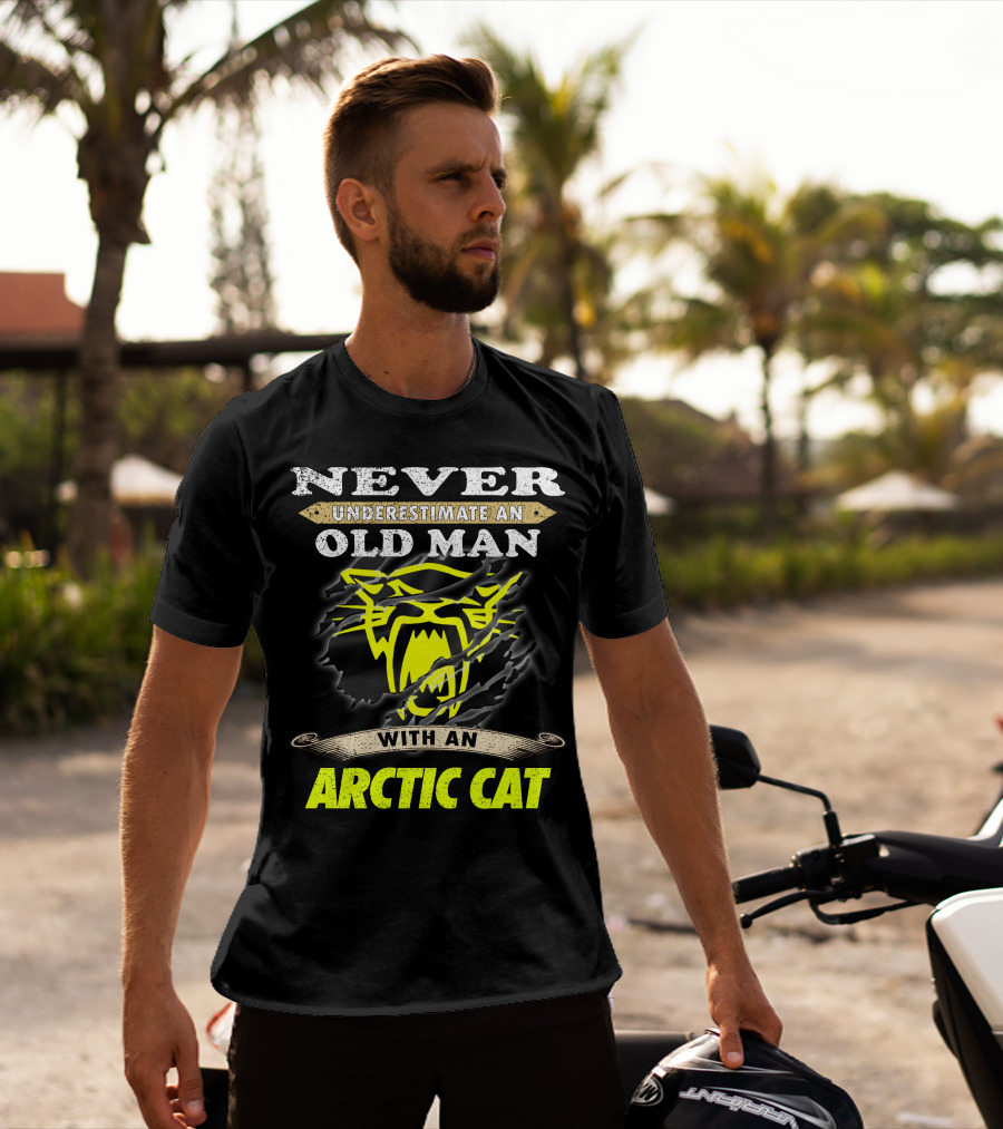 Never Underestimate An Old Man With An Arctic Cat T-Shirt