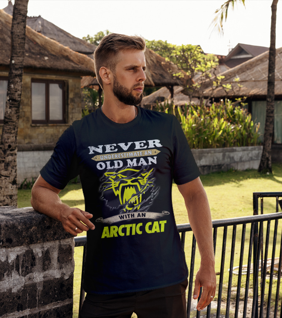 Never Underestimate An Old Man With An Arctic Cat T-Shirt