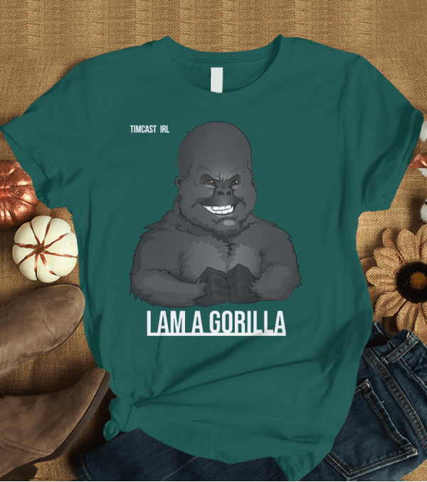 T-Shirt: Timcast IRL I Am a Gorilla T-Shirt Timcast IRL I Am a Gorilla T-Shirt