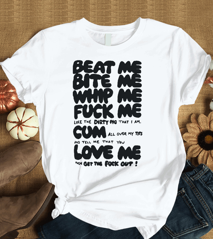 Beat Bite Whip Explicit Text with NSFW Themes T-Shirt