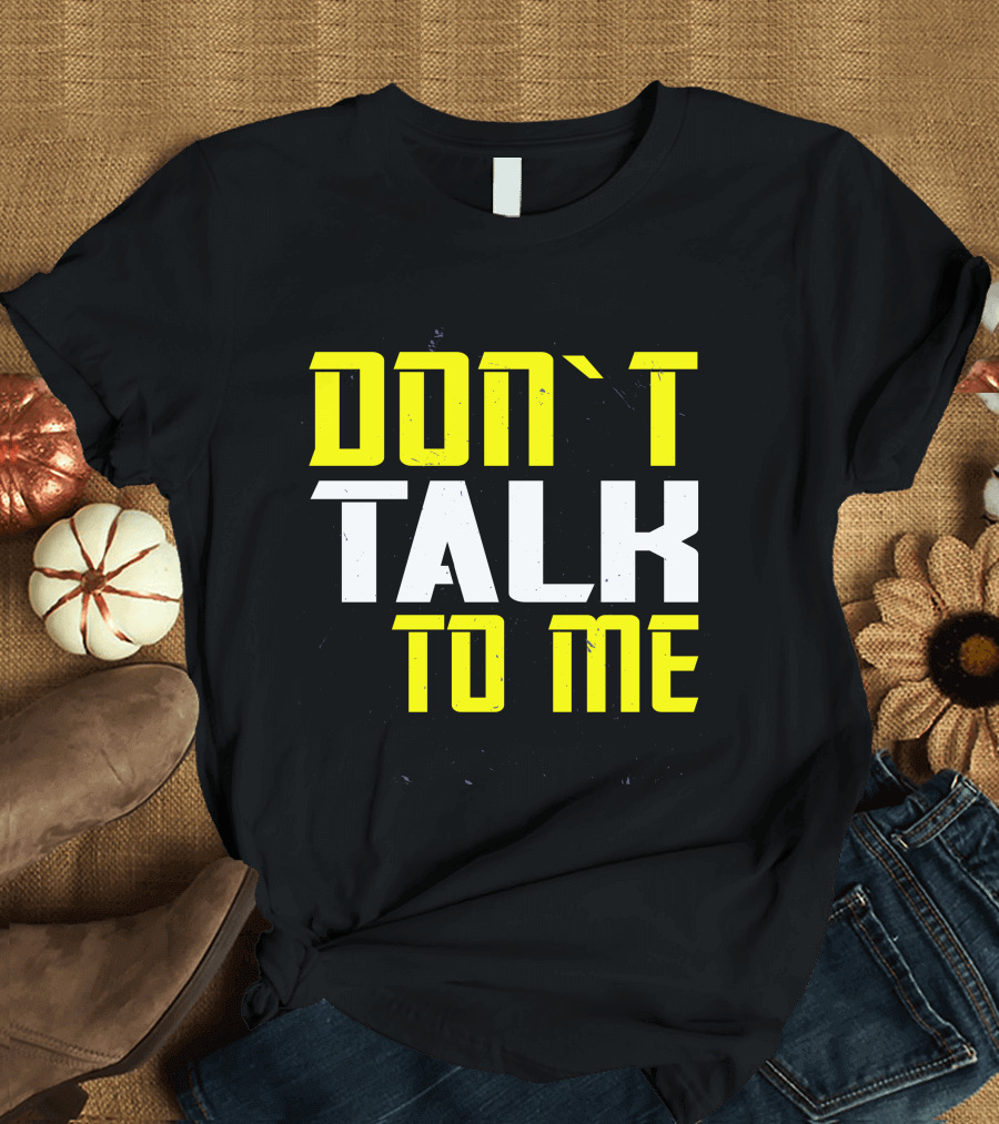 DON'T TALK TO ME Bold Yellow White Text T-Shirt