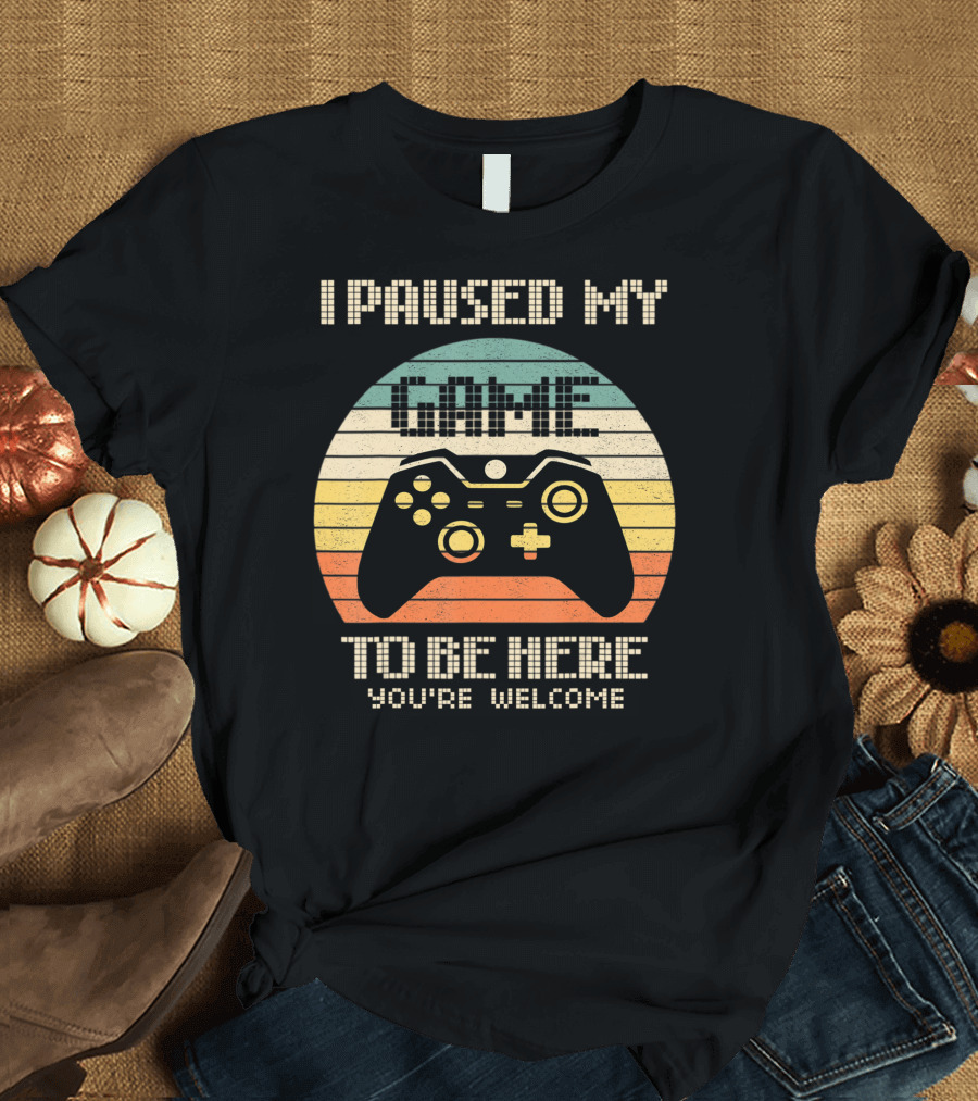 I Paused My Game To Be Here Gamer You're Welcome Retro Controller T-Shirt