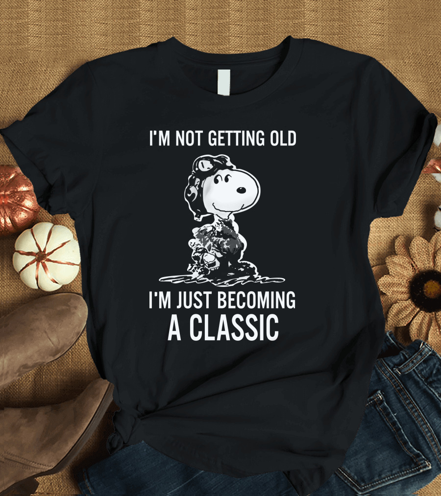 I'm Not Getting Old I'm Just Becoming a Classic Snoopy Peanuts T-Shirt