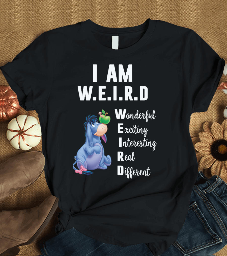I Am W.E.I.R.D Eeyore Wonderful Exciting Interesting Real Different T-Shirt