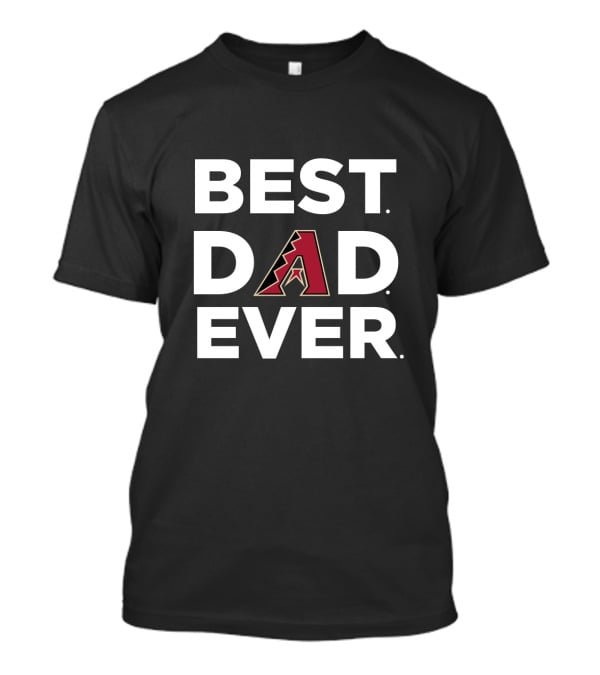 Best Arizona Diamondbacks Dad Ever Gift Dad Ever T-Shirt