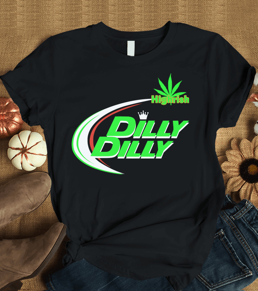 Dilly Dilly Highrish St Patrick's Day Irish Cannabis Leaf T-Shirt