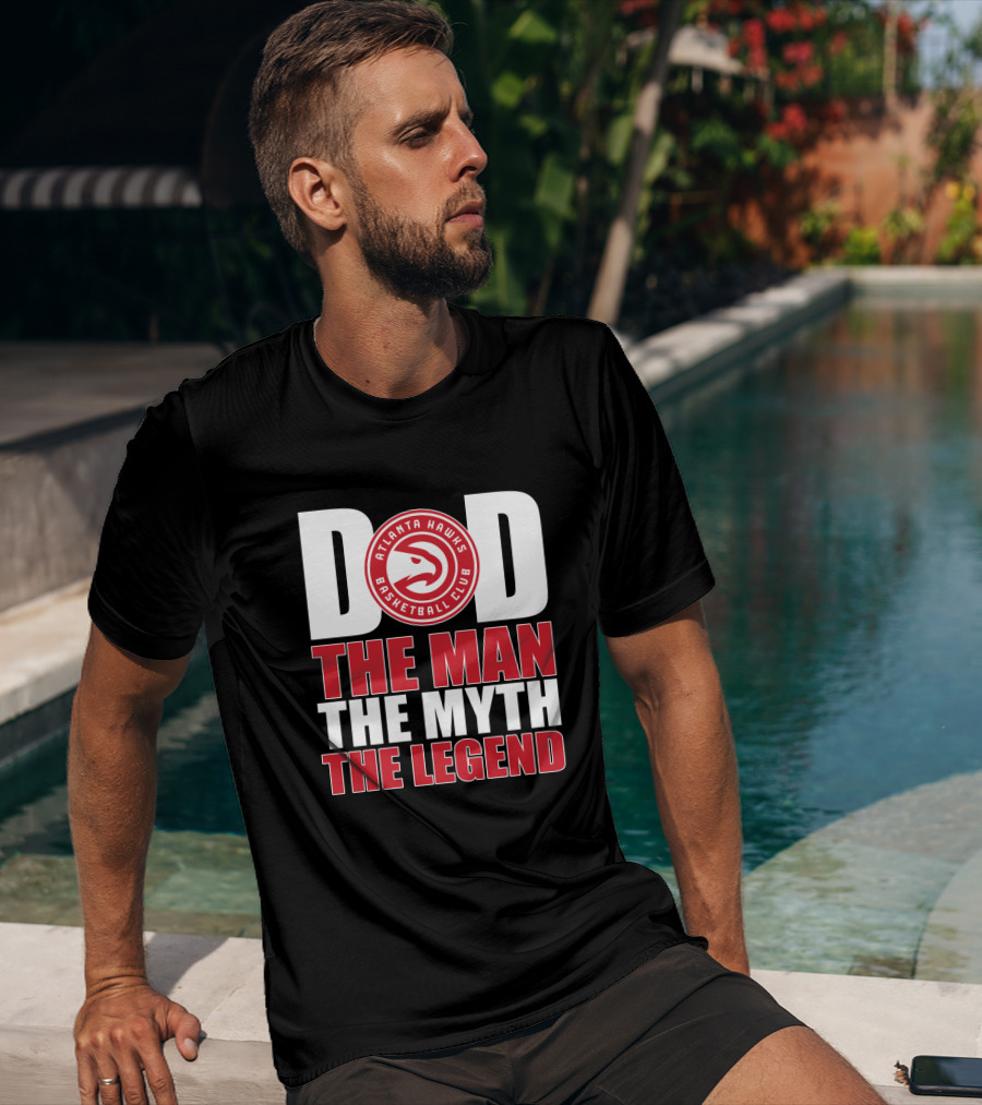 Atlanta Hawks Basketball Club Dad The Man The Myth The Legend T-Shirt