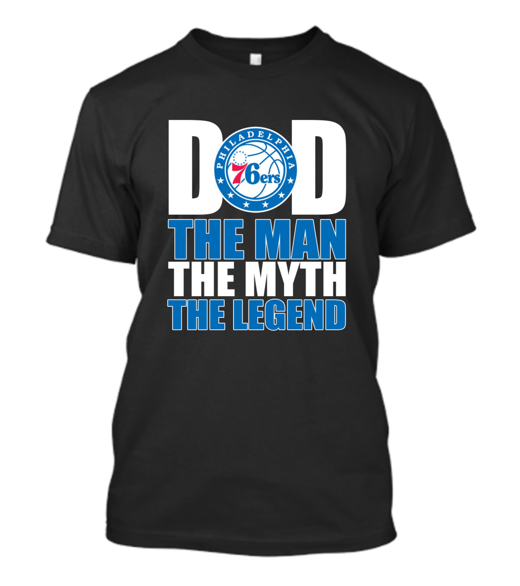 Philadelphia 76ers Dad The Man The Myth The Legend T-Shirt