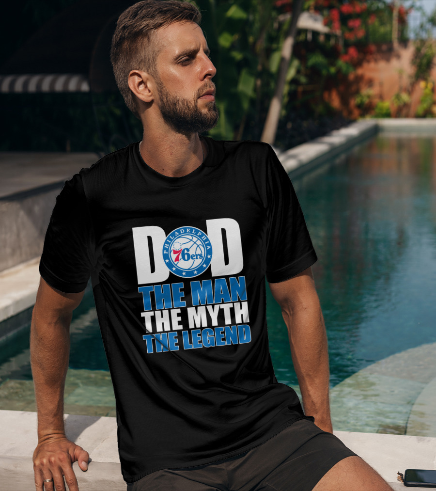 Philadelphia 76ers Dad The Man The Myth The Legend T-Shirt