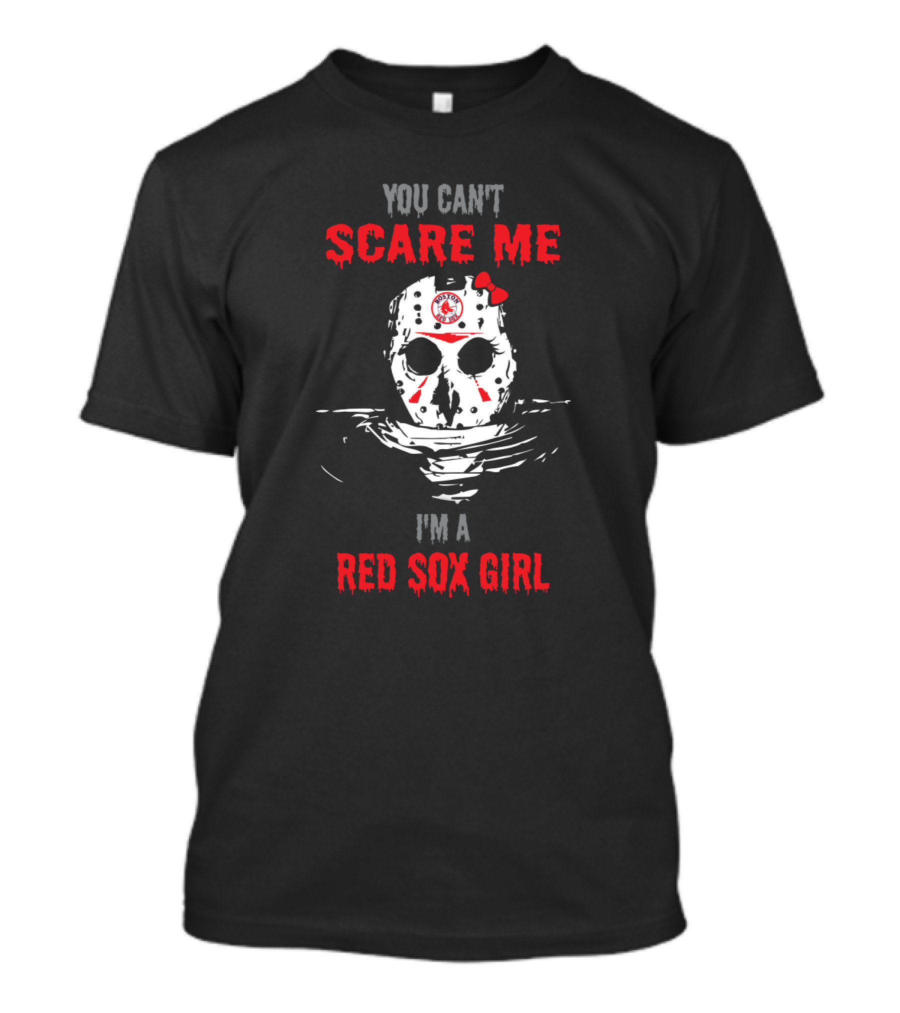 You Can't Scare Me I'm A Red Sox Girl T-Shirt