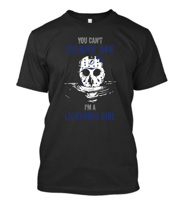 You Can't Scare Me I'm A Lightning Girl Jason Voorhees Tampa Bay T-Shirt