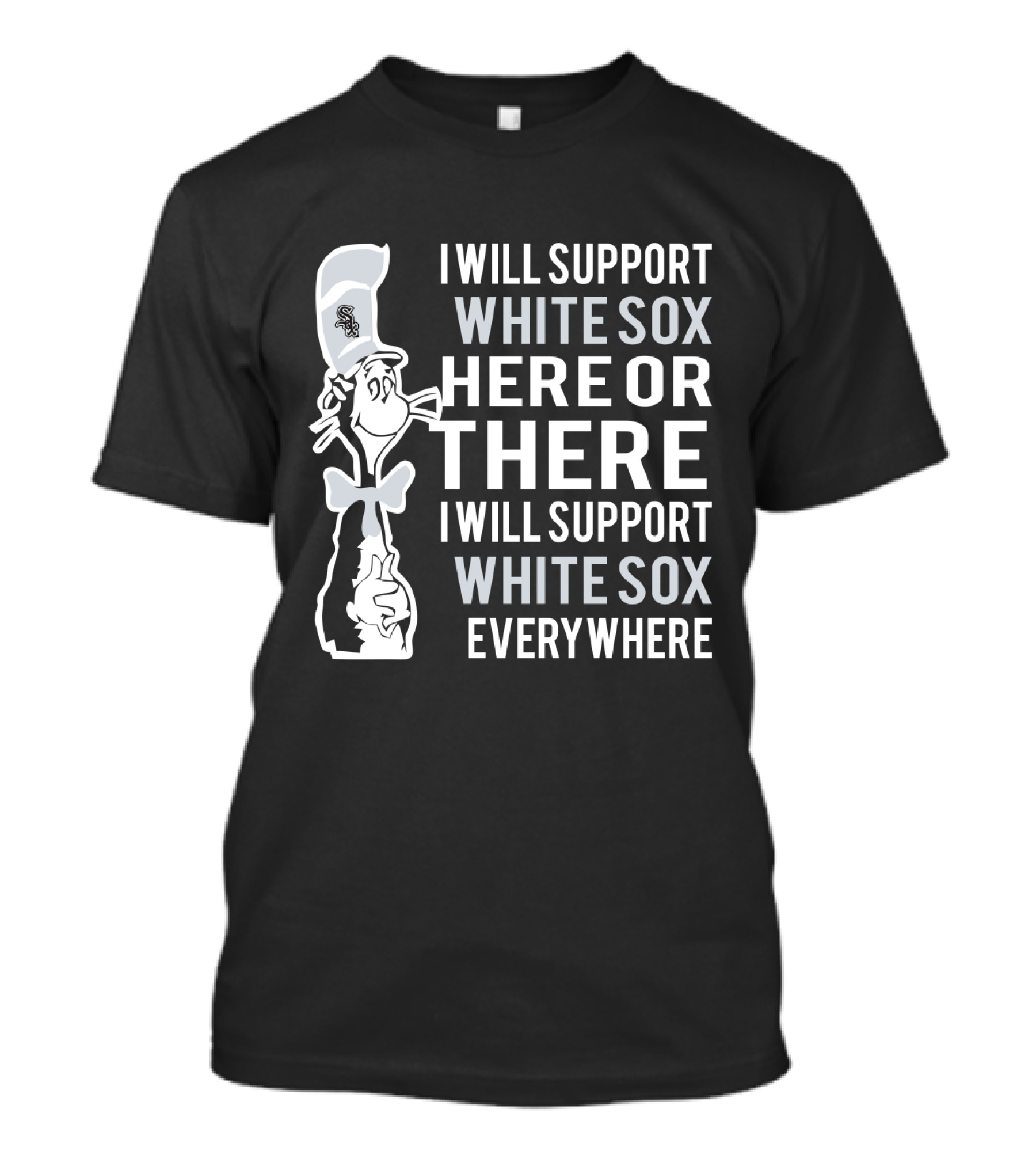 I Will Support White Sox Here Or There Everywhere Dr Seuss Cat T-Shirt