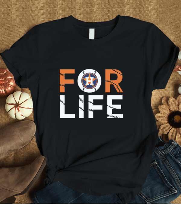 T-Shirt: Houston Astros Baseball Logo For Life T-Shirt Houston Astros Baseball Logo For Life T-Shirt