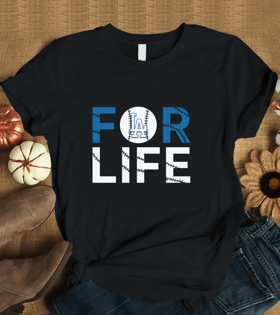 Los Angeles Dodgers LA Baseball For Life T-Shirt