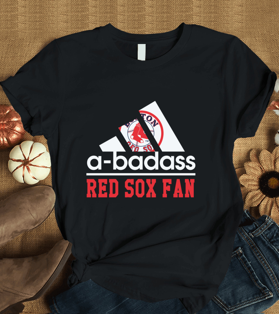 Boston Red Sox Fan A-Badass T-Shirt