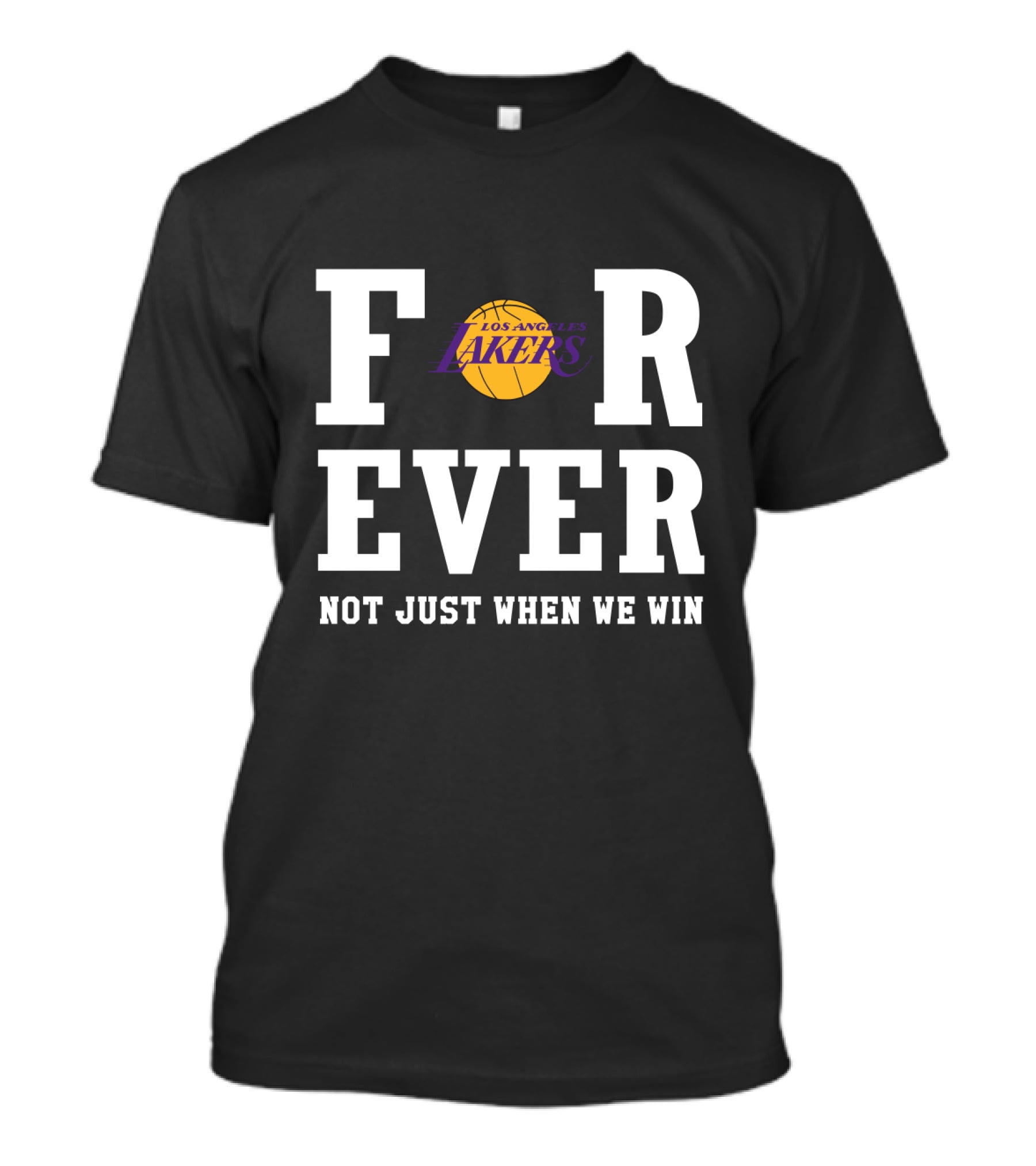 Los Angeles Lakers Forever Not Just When We Win T-Shirt